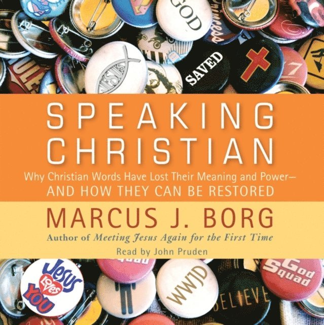 Marcus J. Borg - Speaking Christian, Ljudbok
