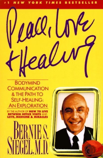 Bernie S. Siegel - Peace, Love and Healing, E-bok