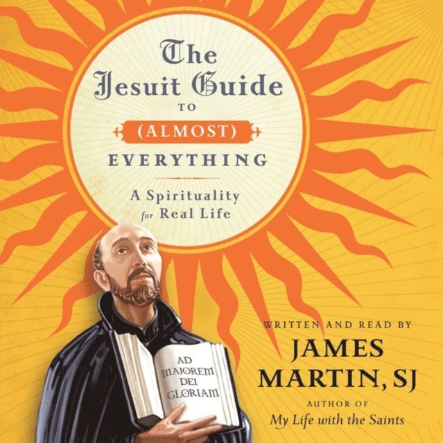 James Martin - Jesuit Guide to (Almost) Everything, Ljudbok