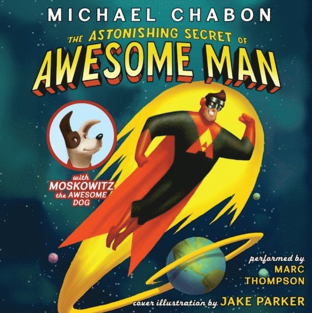 Michael Chabon - Astonishing Secret of Awesome Man, Ljudbok