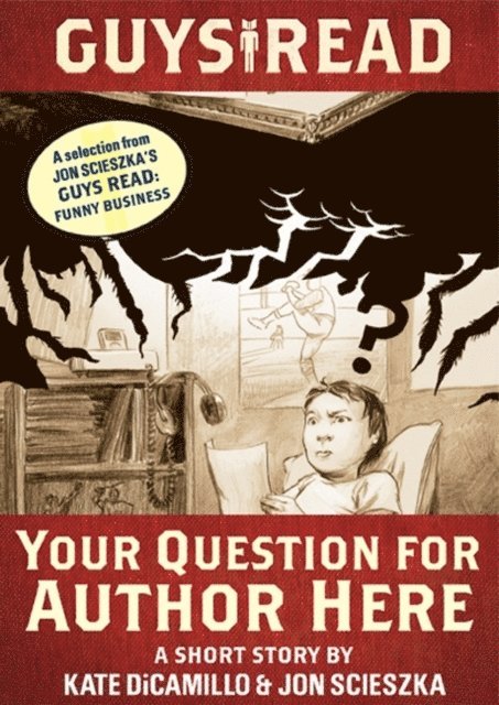 Jon Scieszka, Kate DiCamillo - Guys Read: Your Question for Author Here, E-bok