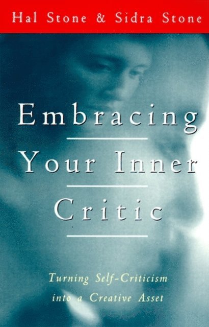 Hal Stone - Embracing Your Inner Critic, E-bok