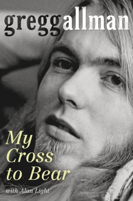 Alan Light, Gregg Allman - My Cross to Bear, E-bok