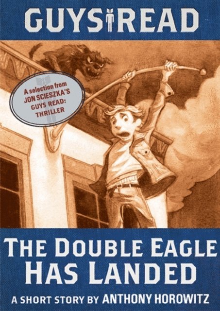 Anthony Horowitz - Guys Read: The Double Eagle Has Landed, E-bok
