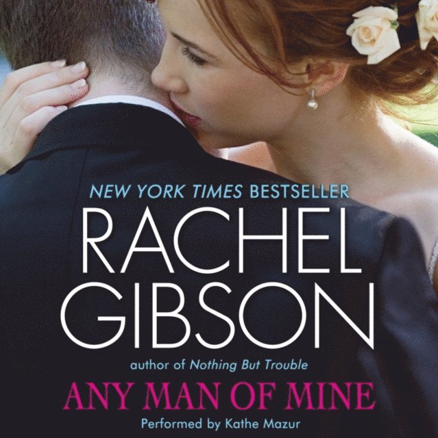Rachel Gibson - Any Man of Mine, Ljudbok