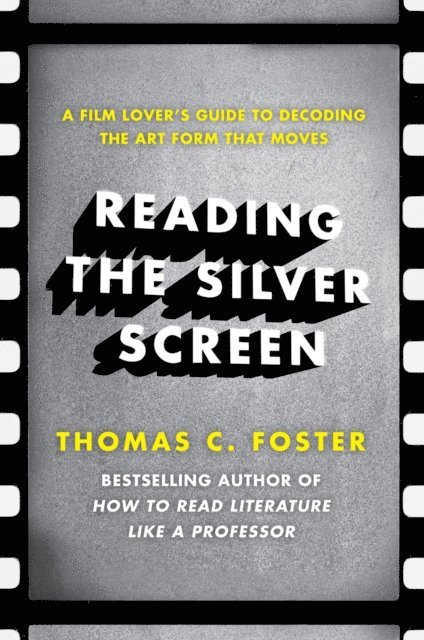 Thomas C. Foster - Reading the Silver Screen, E-bok. Tillgänglighet: Lägg i varukorg
