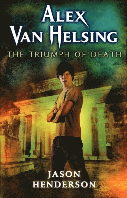 Jason Henderson - Alex Van Helsing: The Triumph of Death, E-bok