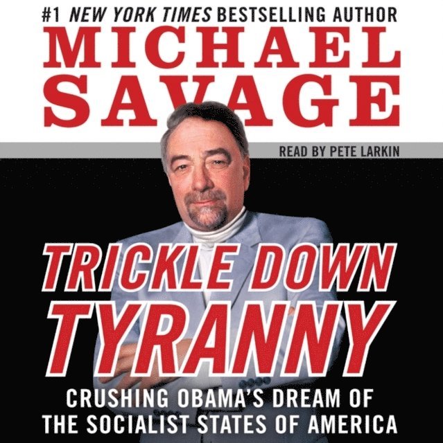 Michael Savage - Trickle Down Tyranny, Ljudbok