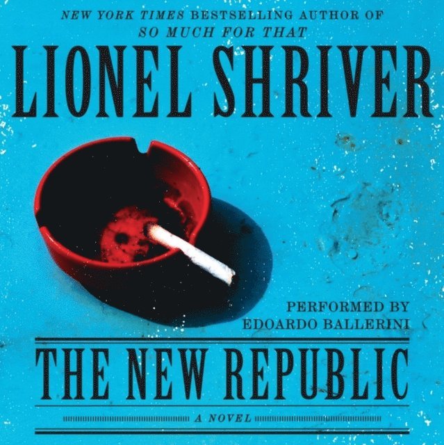 Lionel Shriver - New Republic, Ljudbok
