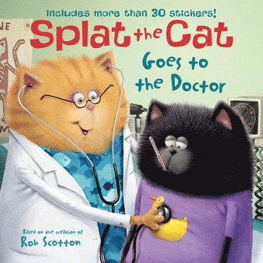 Rob Scotton - Splat the Cat Goes to the Doctor: Includes More Than 30 Stickers!, Häftad