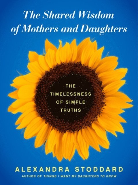 Alexandra Stoddard - Shared Wisdom of Mothers and Daughters, E-bok
