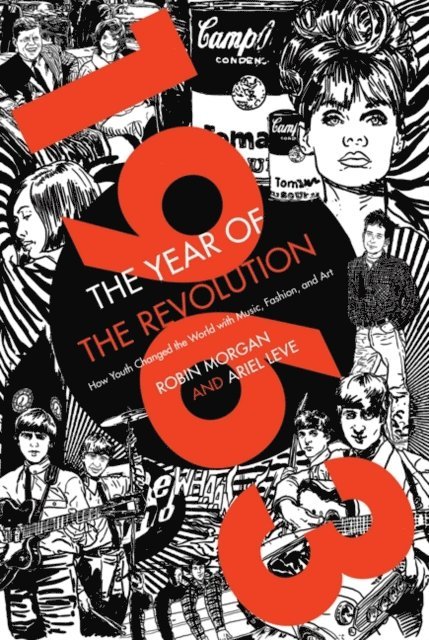 Ariel Leve, Robin Morgan - 1963: The Year of the Revolution, E-bok