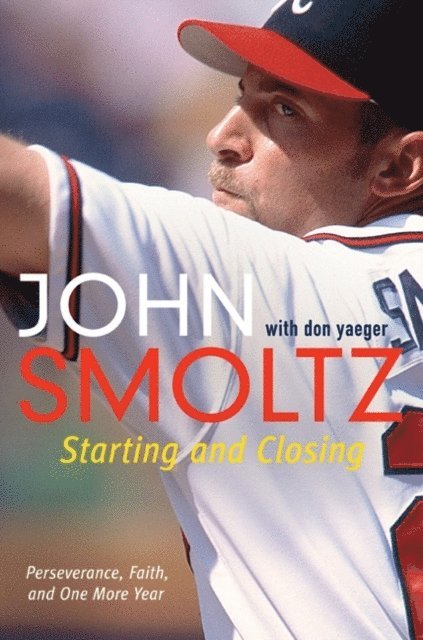 Don Yaeger, John Smoltz - Starting and Closing, E-bok