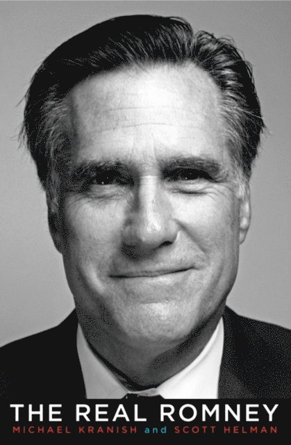 Scott Helman, Michael Kranish - Real Romney, E-bok