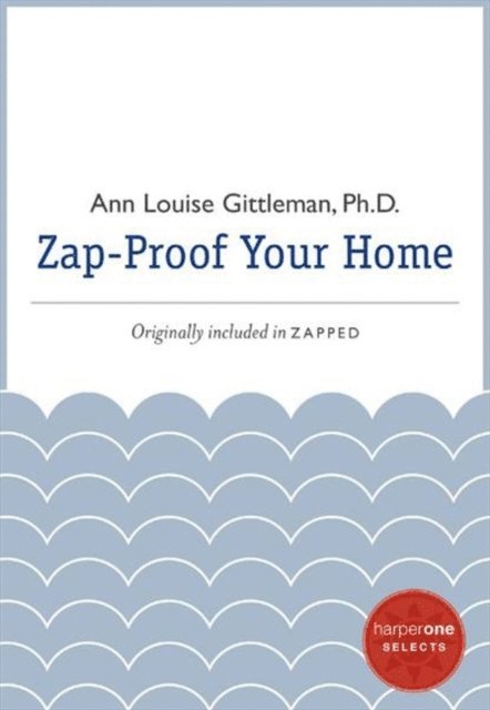 Ann Louise Gittleman - Zap Proof Your Home, E-bok