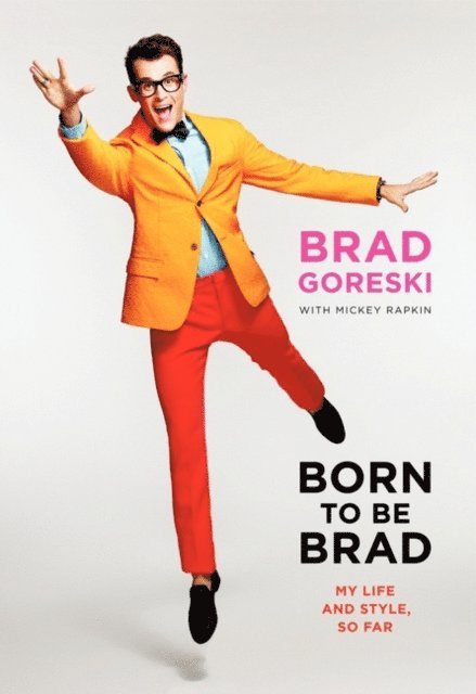 Mickey Rapkin, Brad Goreski - Born to Be Brad, E-bok