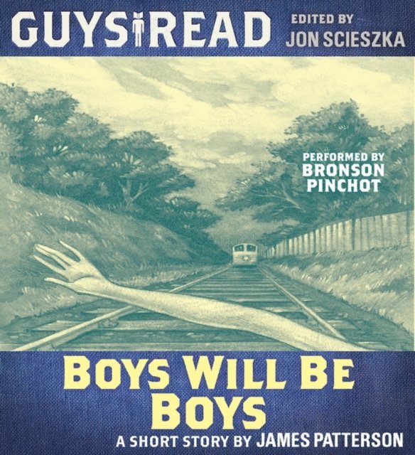 James Patterson - Guys Read: Boys Will Be Boys, Ljudbok