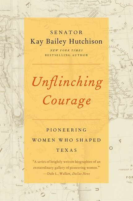 Kay Bailey Hutchison - Unflinching Courage: Pioneering Women Who Shaped Texas, Häftad. Tillgänglighet: Lägg i varukorg
