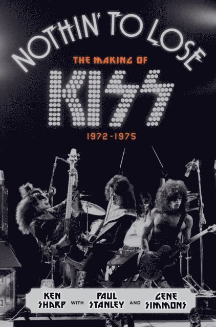 Gene Simmons, Paul Stanley, Ken Sharp - Nothin' to Lose, E-bok