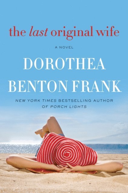 Dorothea Benton Frank - Last Original Wife, E-bok