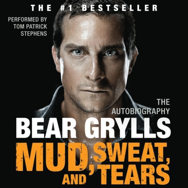 Bear Grylls - Mud, Sweat, and Tears, Ljudbok