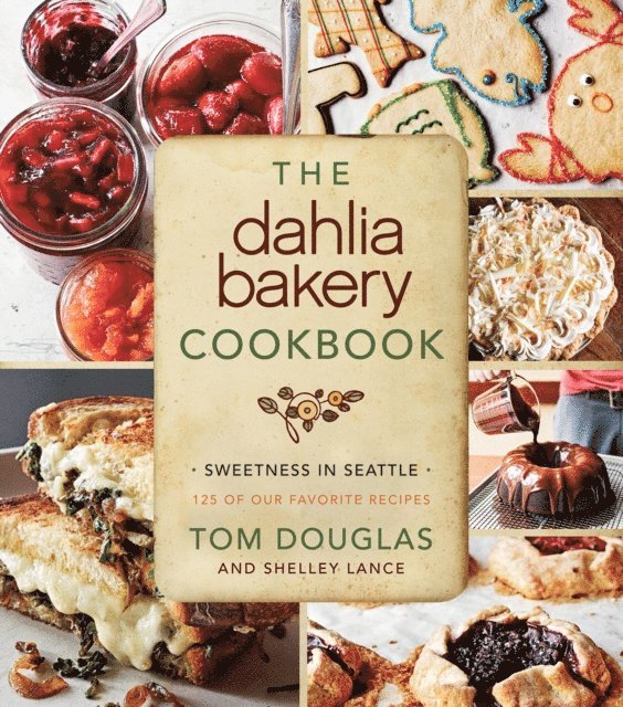 Shelley Lance, Tom Douglas - Dahlia Bakery Cookbook, E-bok