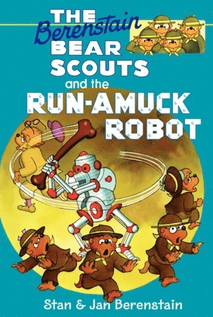Jan Berenstain, Stan Berenstain - Berenstain Bears Chapter Book: The Run-Amuck Robot, E-bok