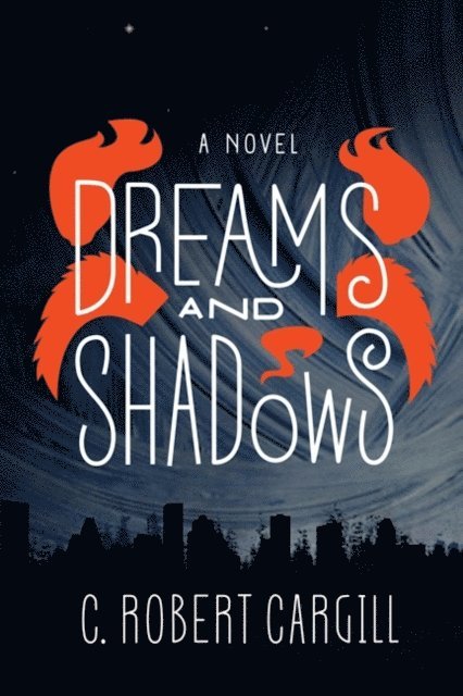 C. Robert Cargill - Dreams and Shadows, E-bok