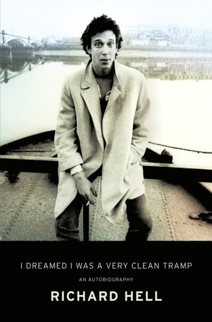 Richard Hell - I Dreamed I Was a Very Clean Tramp, E-bok