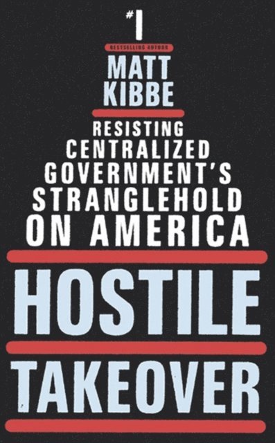 Matt Kibbe - Hostile Takeover, E-bok