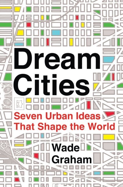 Wade Graham - Dream Cities, E-bok
