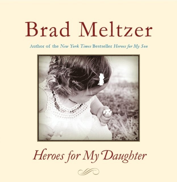 Brad Meltzer - Heroes for My Daughter, E-bok