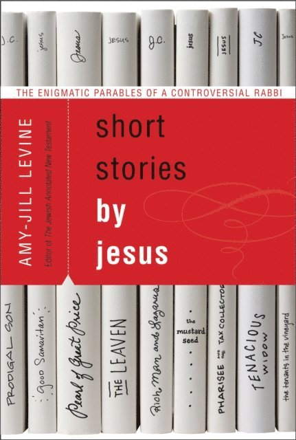 Amy-Jill Levine - Short Stories by Jesus, E-bok