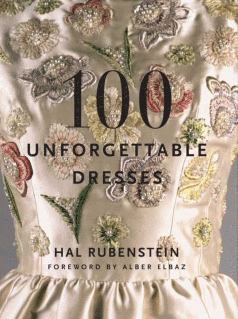 Hal Rubenstein - 100 Unforgettable Dresses, E-bok