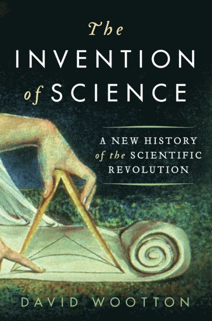 David Wootton - Invention of Science, E-bok