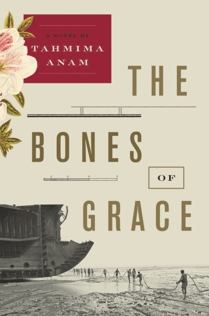 Tahmima Anam - Bones of Grace, E-bok