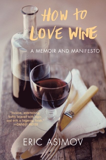 Eric Asimov - How to Love Wine, E-bok