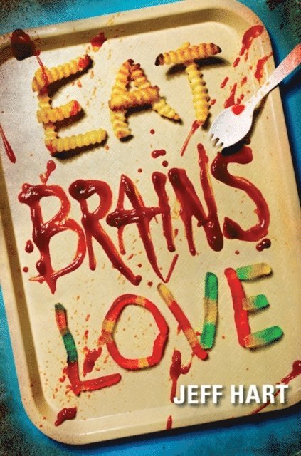 Jeff Hart - Eat, Brains, Love, E-bok