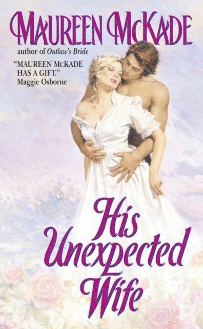 Maureen McKade - His Unexpected Wife, E-bok