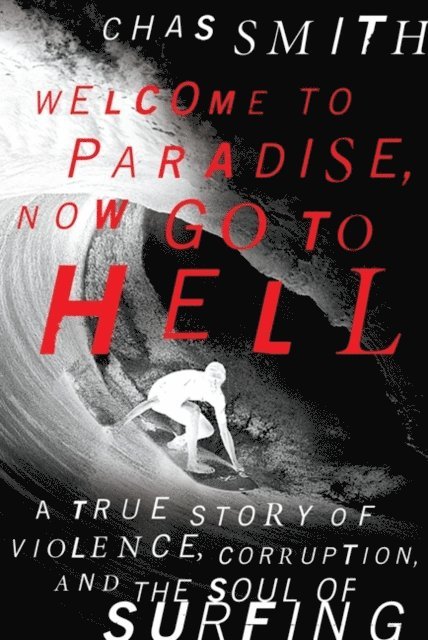 Chas Smith - Welcome to Paradise, Now Go to Hell, E-bok