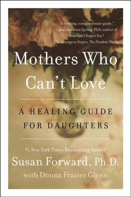 Donna Frazier Glynn, Susan Forward - Mothers Who Can't Love, E-bok