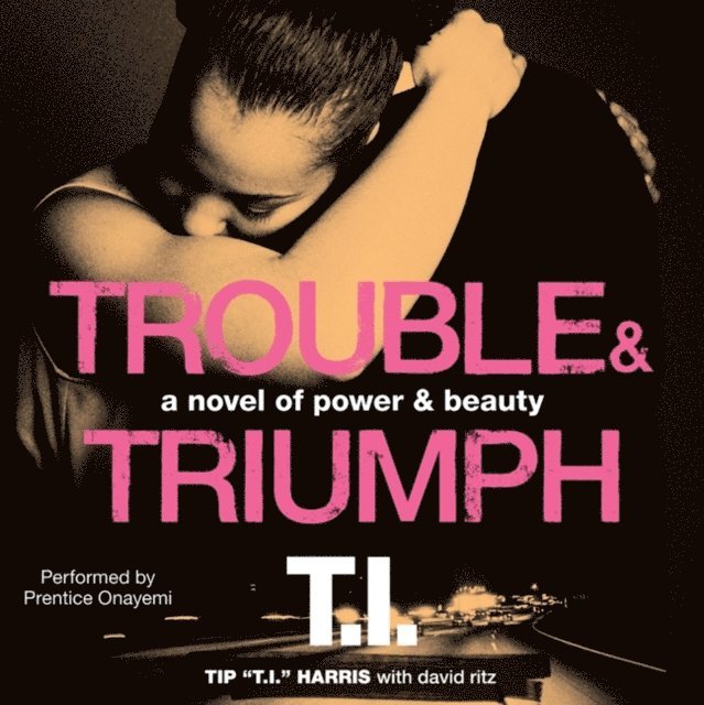 David Ritz, Tip 'T.I.' Harris - Trouble & Triumph, Ljudbok
