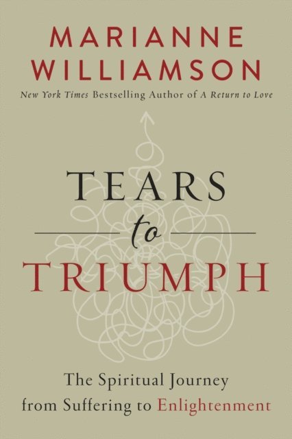 Marianne Williamson - Tears to Triumph, E-bok