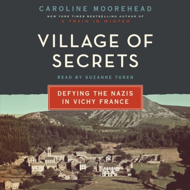 Caroline Moorehead - Village of Secrets, Ljudbok