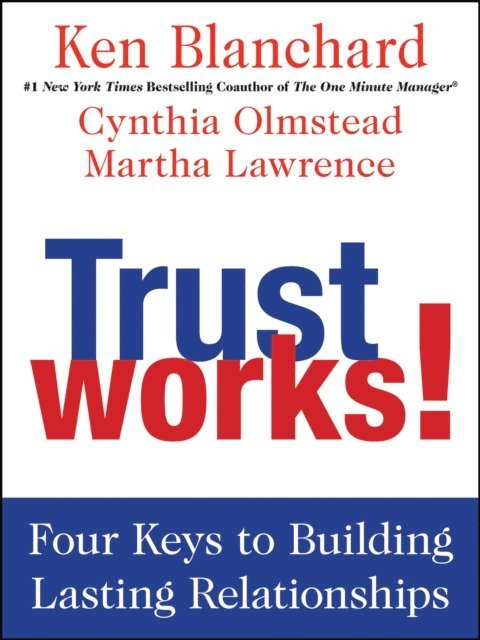 Martha Lawrence, Cynthia Olmstead, Ken Blanchard - Trust Works!, E-bok