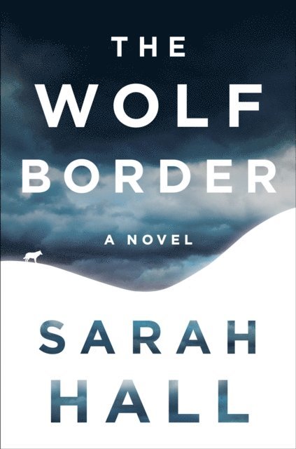 Sarah Hall - Wolf Border, E-bok