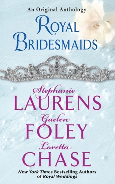 Loretta Chase, Gaelen Foley, Stephanie Laurens - Royal Bridesmaids, E-bok