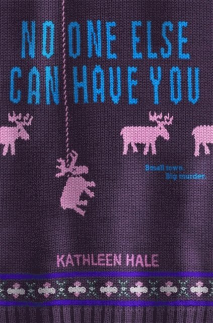Kathleen Hale - No One Else Can Have You, E-bok