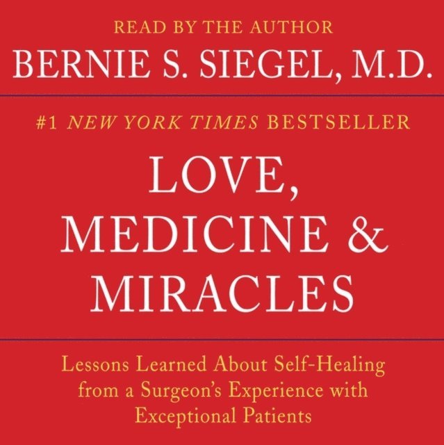 Bernie S. Siegel - Love, Medicine and Miracles, Ljudbok