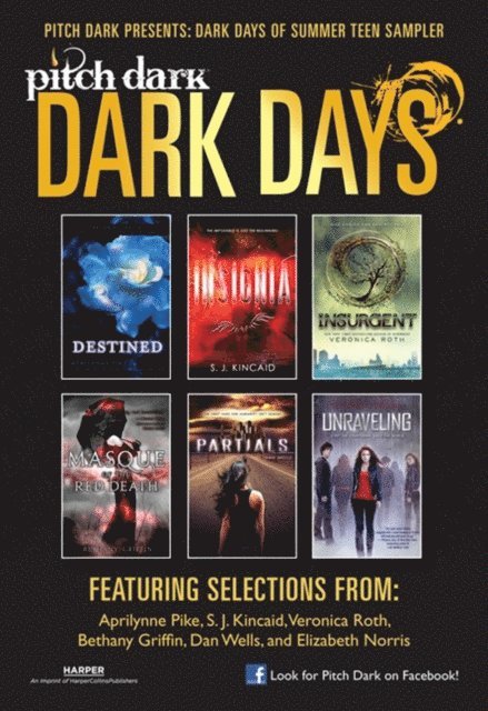 Elizabeth Norris, Dan Wells, Bethany Griffin, Veronica Roth, S. J. Kincaid, Aprilynne Pike - Pitch Dark: Dark Days of Summer Sampler, E-bok